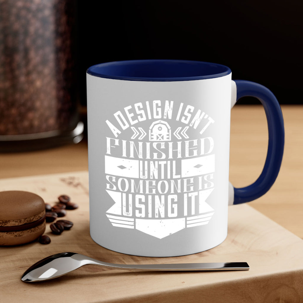 A design isnt finished until someone is using it Style 39#- Architect-Mug / Coffee Cup