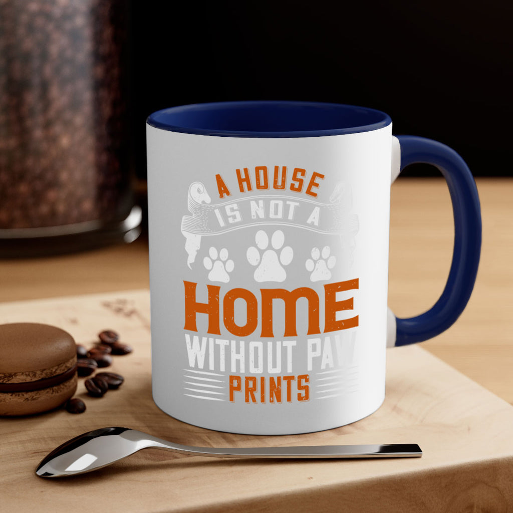 A house is not a home without paw prints Style 199#- Dog-Mug / Coffee Cup