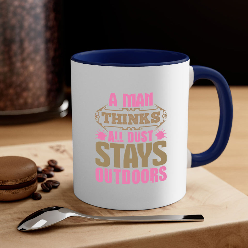 A man thinks all dust stays outdoors Style 6#- cleaner-Mug / Coffee Cup