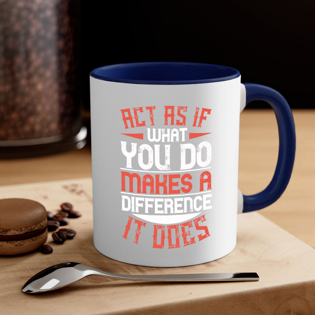 Act as if what you do makes a difference It does Style 48#-Volunteer-Mug / Coffee Cup