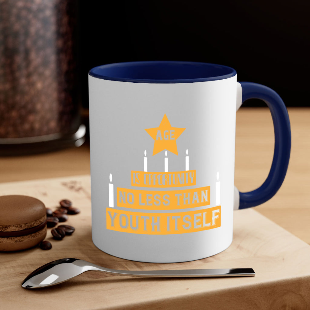 Age is opportunity no less than youth itself Style 102#- birthday-Mug / Coffee Cup