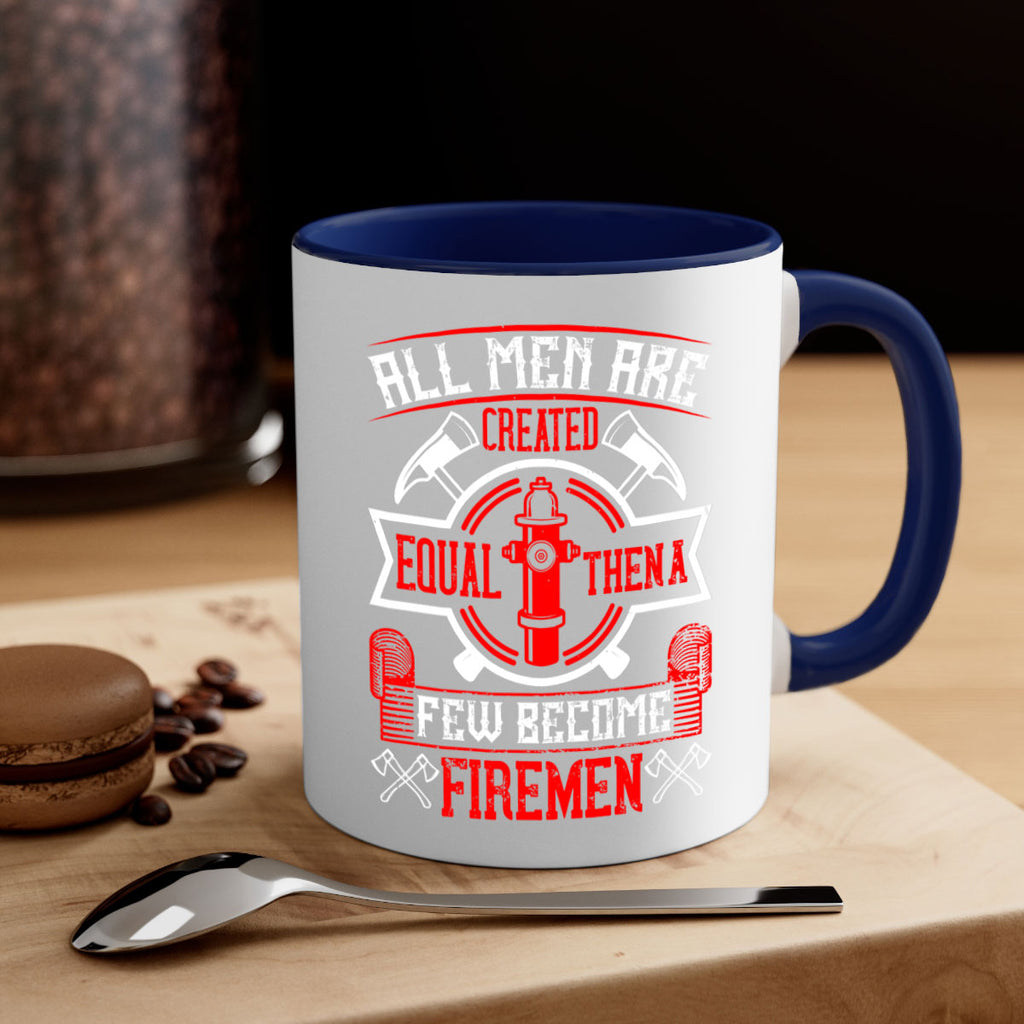 All men are created equal then a few become firemen Style 93#- fire fighter-Mug / Coffee Cup