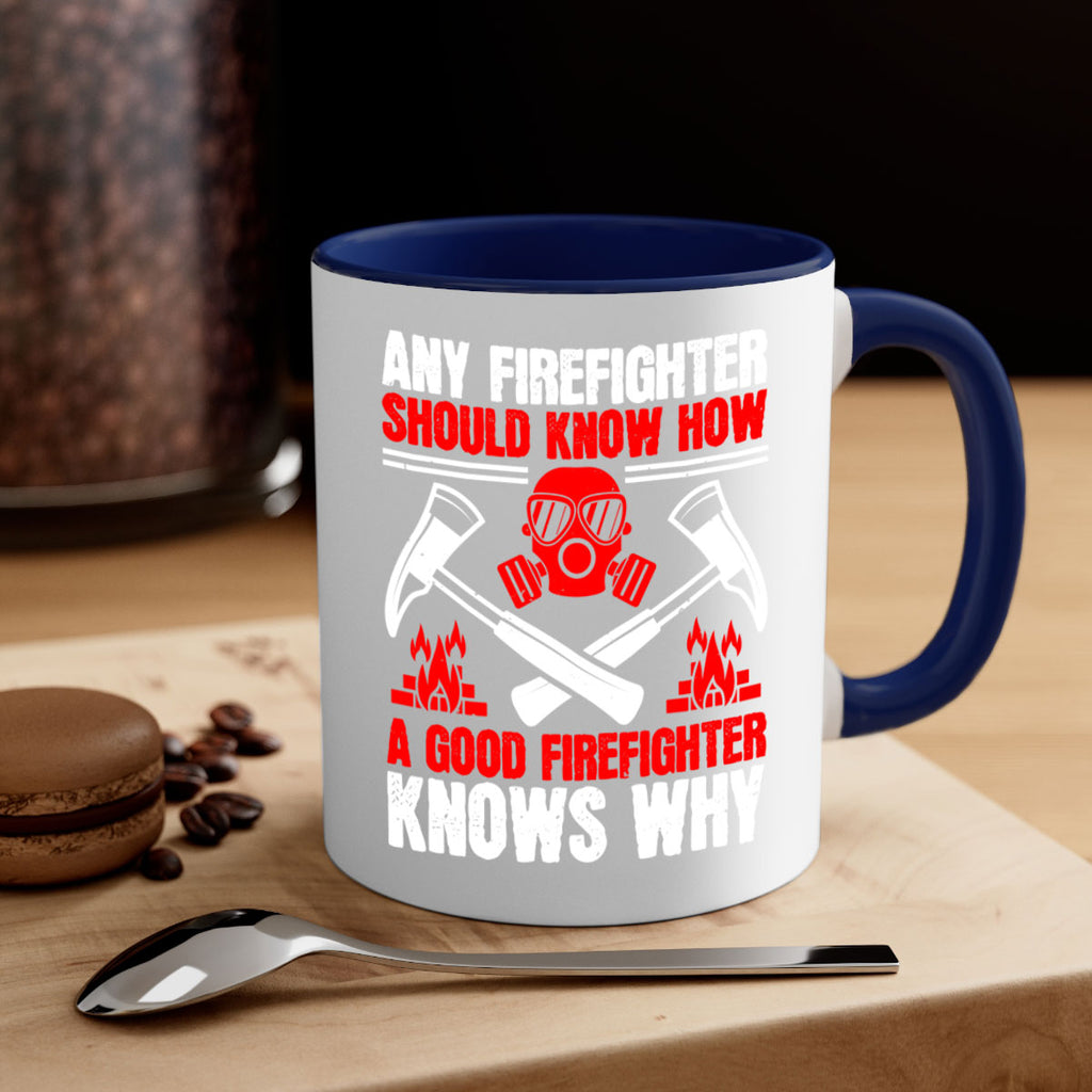 Any firefighter should know how a good firefighter knows why Style 92#- fire fighter-Mug / Coffee Cup