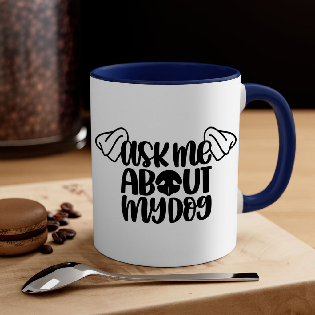 Ask Me About My Dog Style 35#- Dog-Mug / Coffee Cup