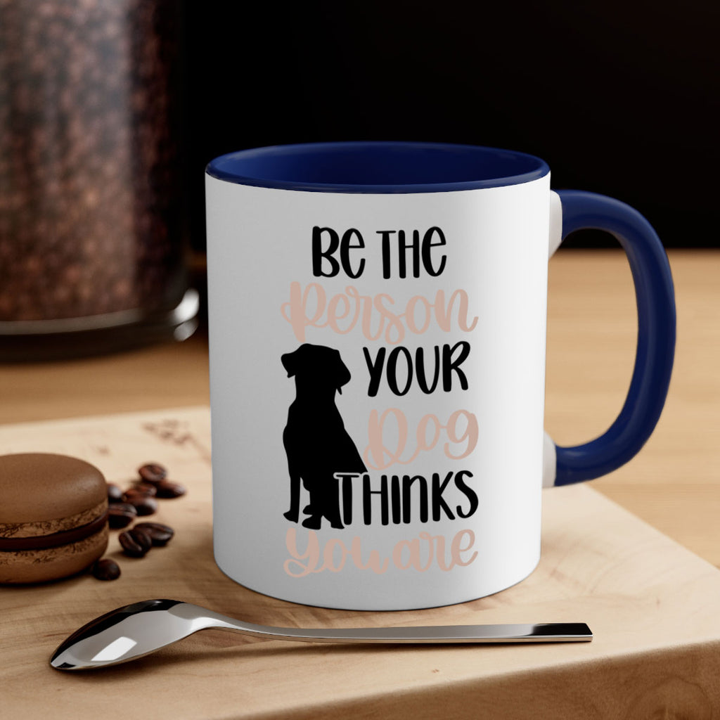Be The Person Your Dog Style 34#- Dog-Mug / Coffee Cup