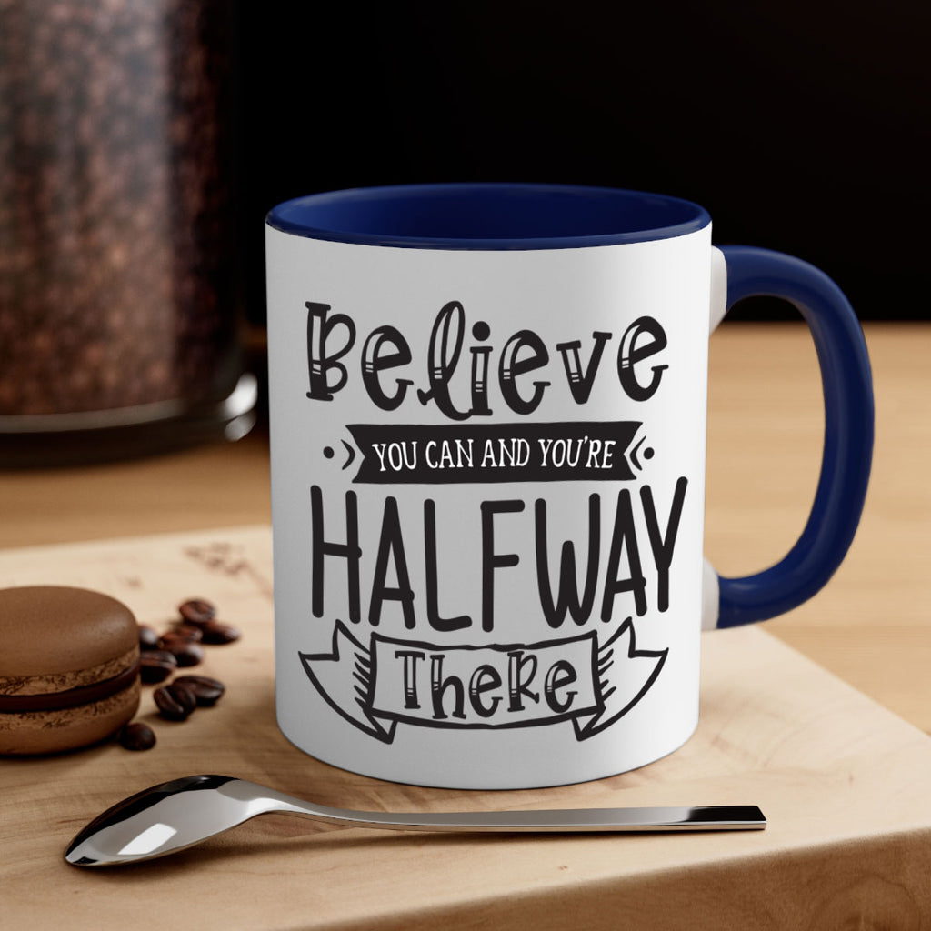 Believe You Can And Yo’re Halfway There Style 136#- motivation-Mug / Coffee Cup