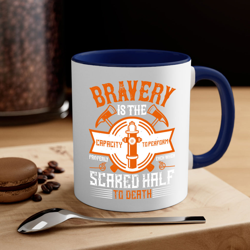 Bravery is the capacity to perform properly even when scared half to death Style 88#- fire fighter-Mug / Coffee Cup