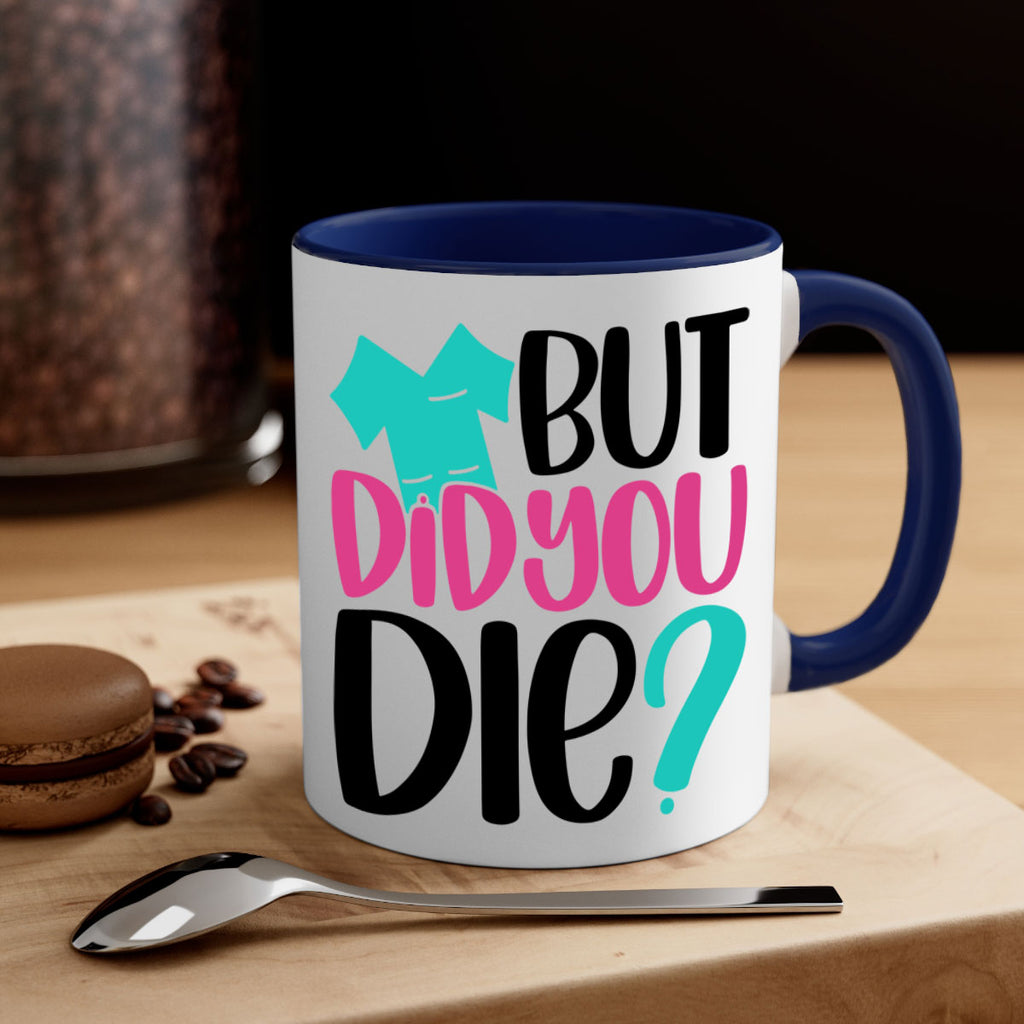But Did You Die Style Style 215#- nurse-Mug / Coffee Cup