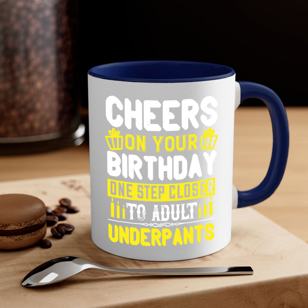 Cheers on your birthday One step closer to adult underpants Style 94#- birthday-Mug / Coffee Cup