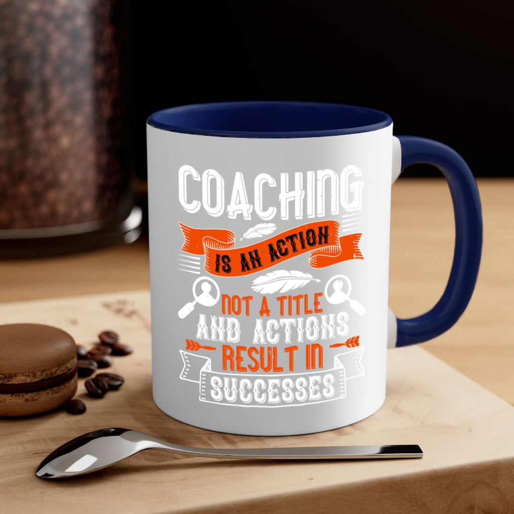 Coaching is an action not a title and actions result in successes Style 47#- dentist-Mug / Coffee Cup