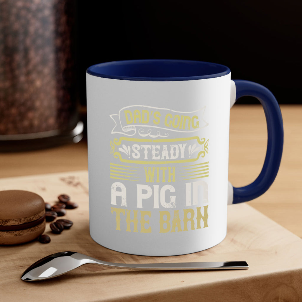 Dad’s going steady with a pig in the barn Style 90#- pig-Mug / Coffee Cup