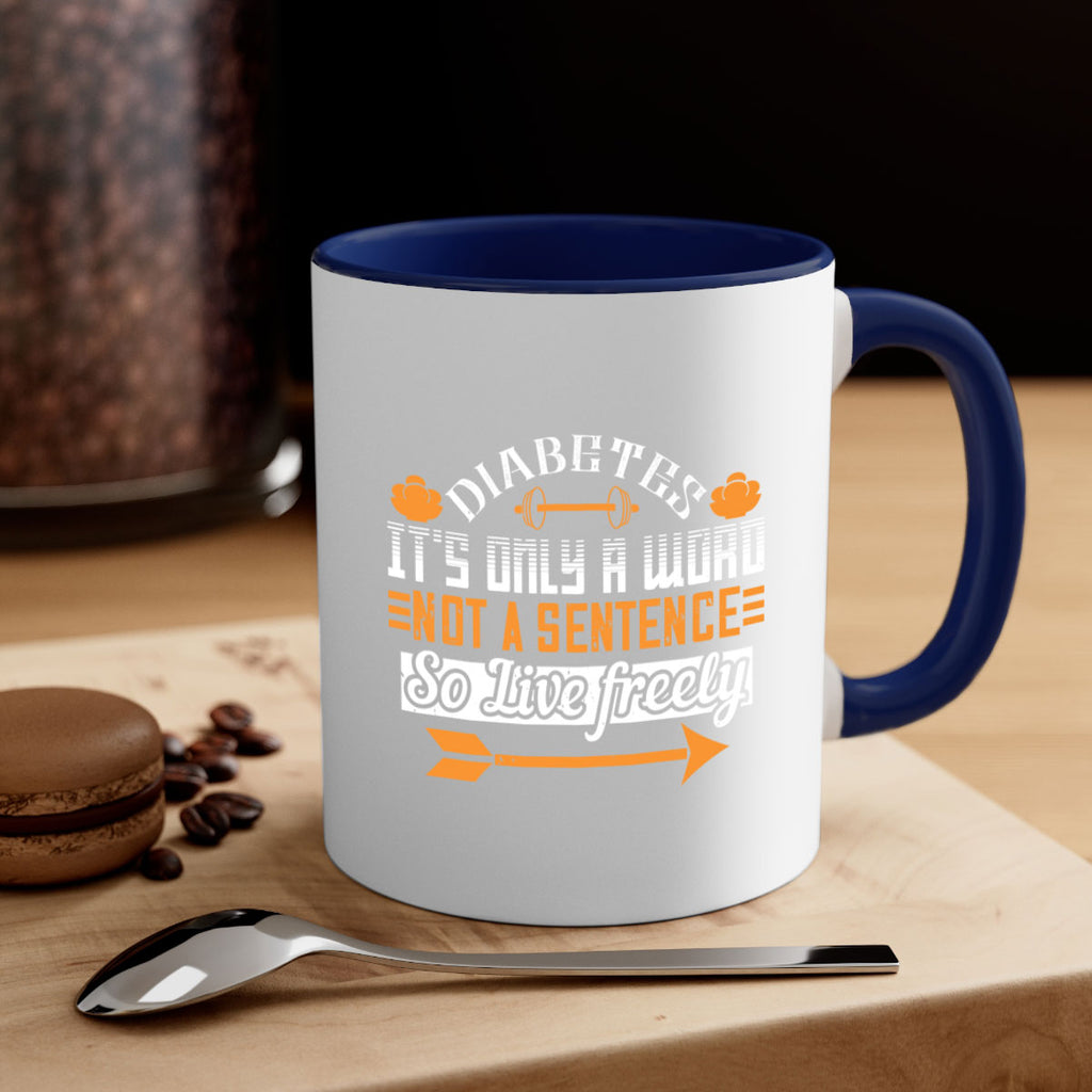 Diabetes It’S Only A Word Not A Sentence So Live freely Style 44#- diabetes-Mug / Coffee Cup