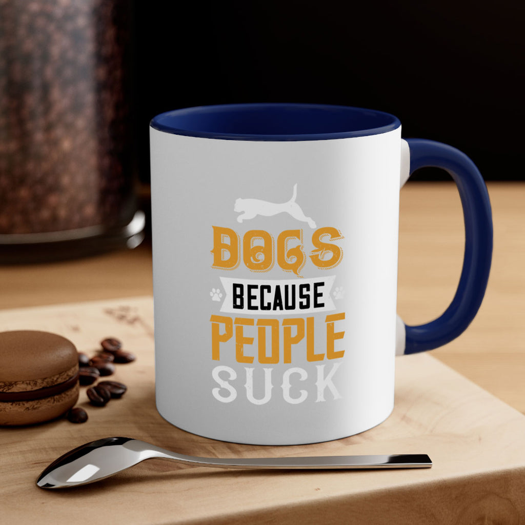 Dogs Because People Suck Style 217#- Dog-Mug / Coffee Cup