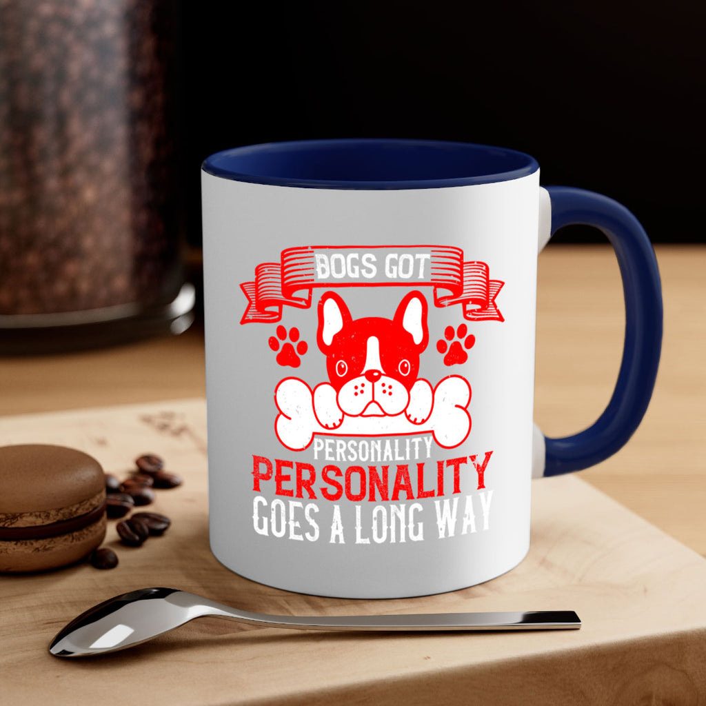 Dogs got personality Personality goes a long way Style 216#- Dog-Mug / Coffee Cup