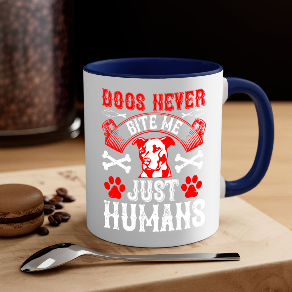 Dogs never bite me Just humans Style 209#- Dog-Mug / Coffee Cup