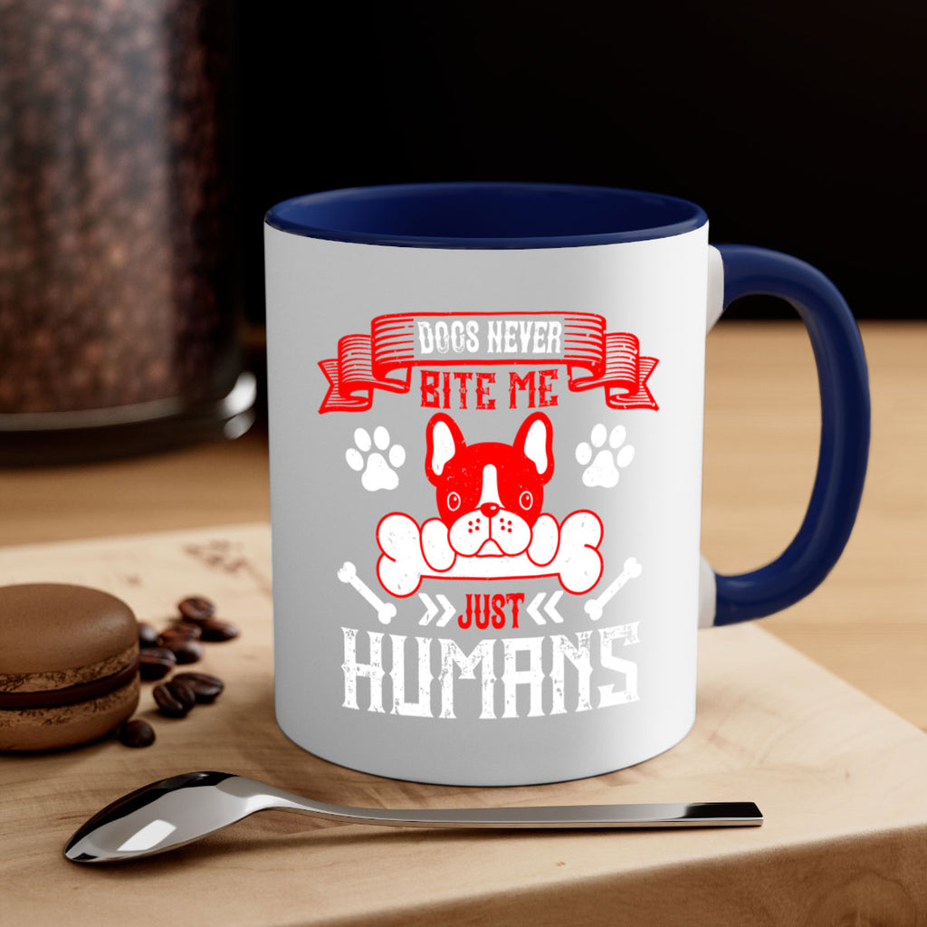 Dogs never bite me Just humans Style 211#- Dog-Mug / Coffee Cup