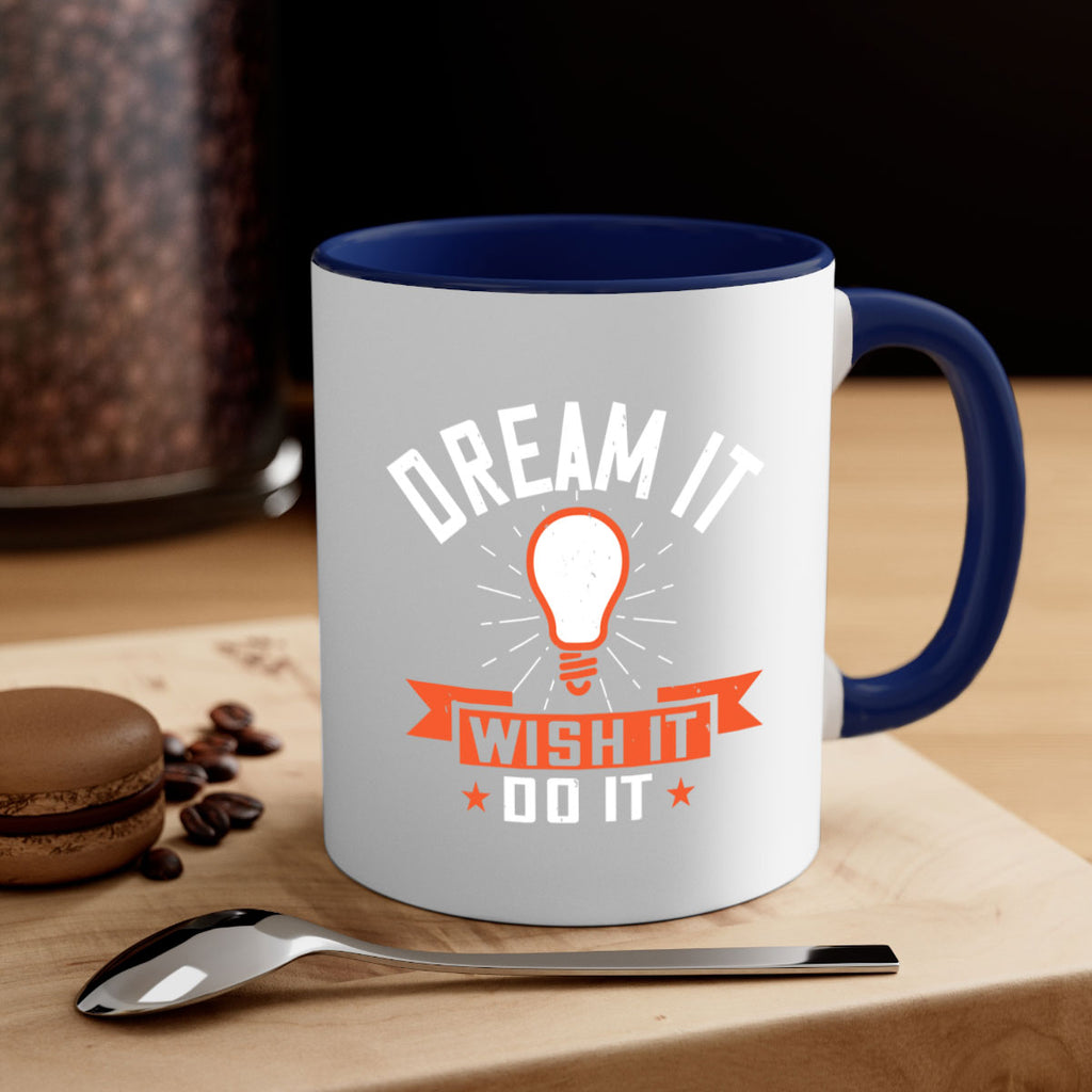 Dream it Wish it Do it Style 41#- motivation-Mug / Coffee Cup