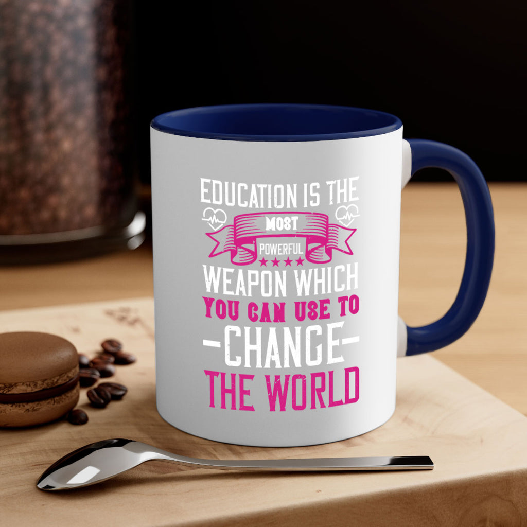 Education is the most powerful weapon which you can use to change the world Style 341#- nurse-Mug / Coffee Cup