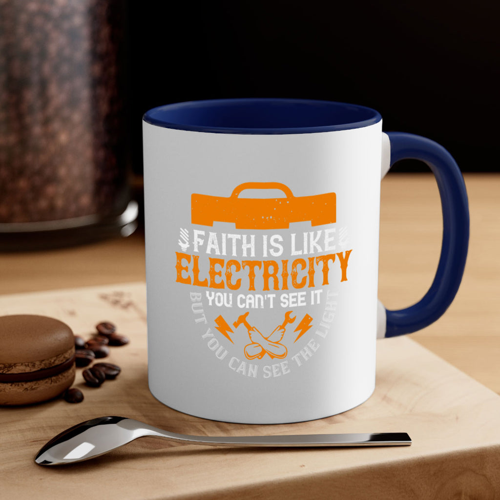Faith is like electricity You cant see it but you can see the light Style 41#- electrician-Mug / Coffee Cup