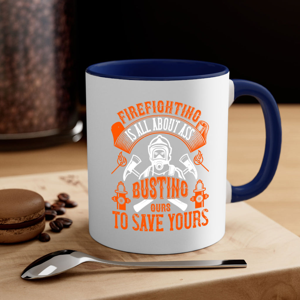Firefighter is all about ass busting to save yours Style 78#- fire fighter-Mug / Coffee Cup