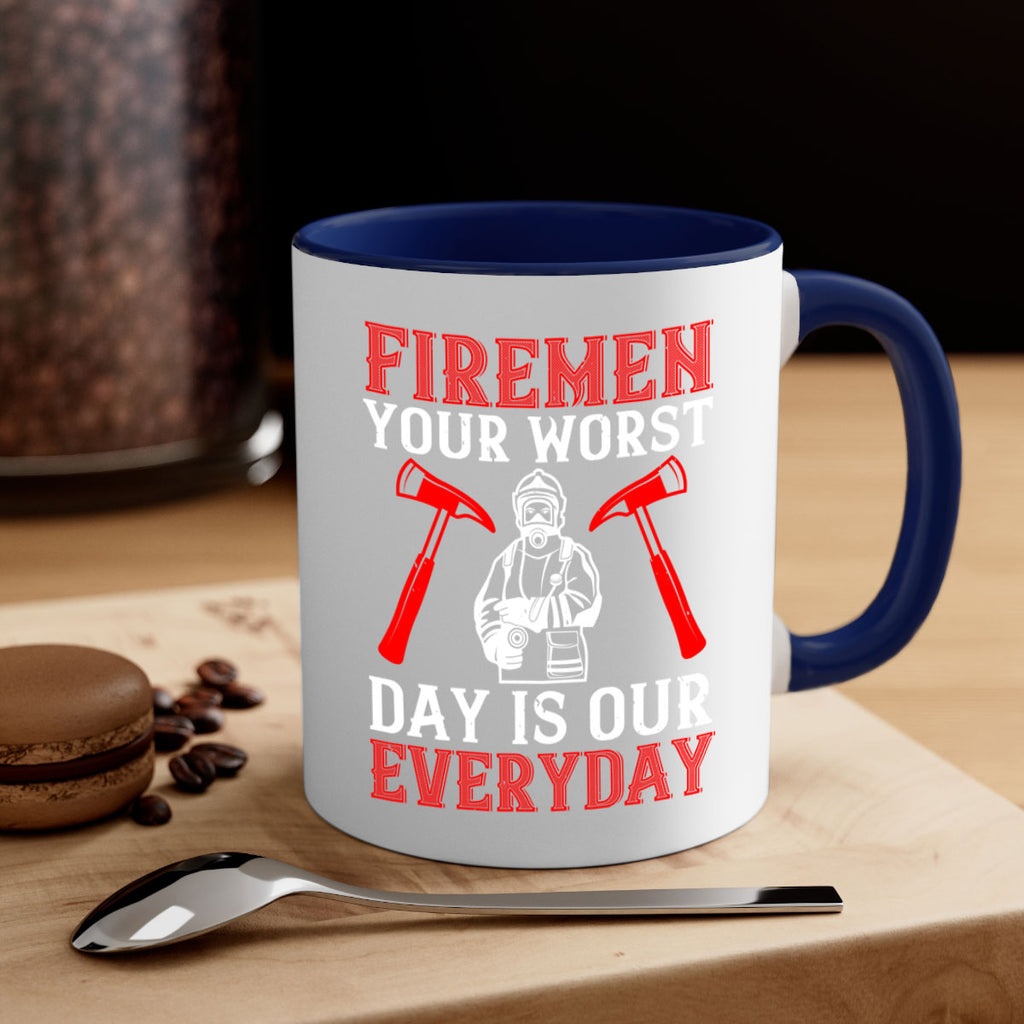 Firemen your worst day is our everyday Style 68#- fire fighter-Mug / Coffee Cup