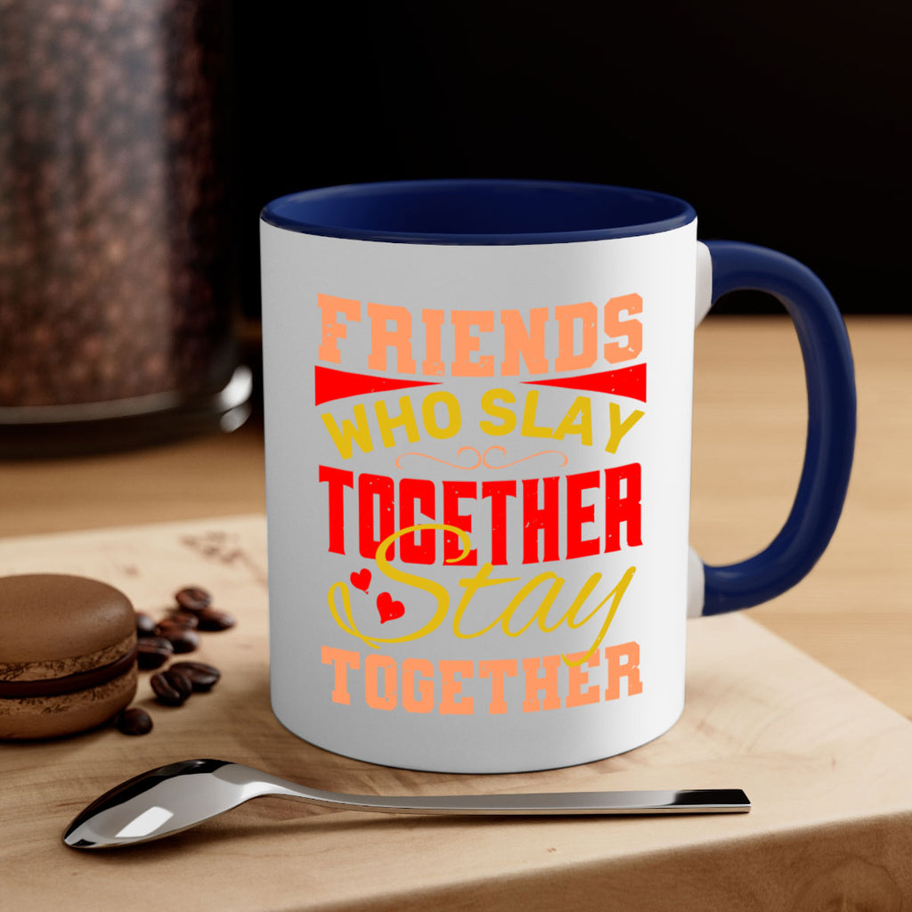 Friends who slay together stay together Style 110#- best friend-Mug / Coffee Cup