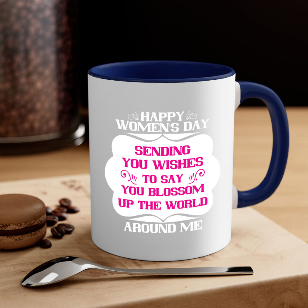 Happy Womens Day Sending you wishes to say you blossom up the world around me Style 69#- World Health-Mug / Coffee Cup
