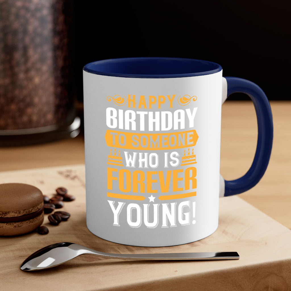 Happy birthday to someone who is forever young Style 80#- birthday-Mug / Coffee Cup