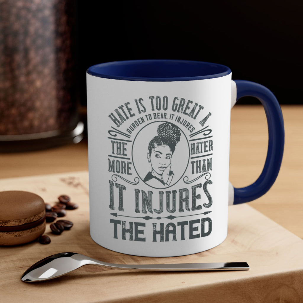 Hate is too great a burden to bear It injures the hater more than it injures the hated Style 17#- Afro - Black-Mug / Coffee Cup