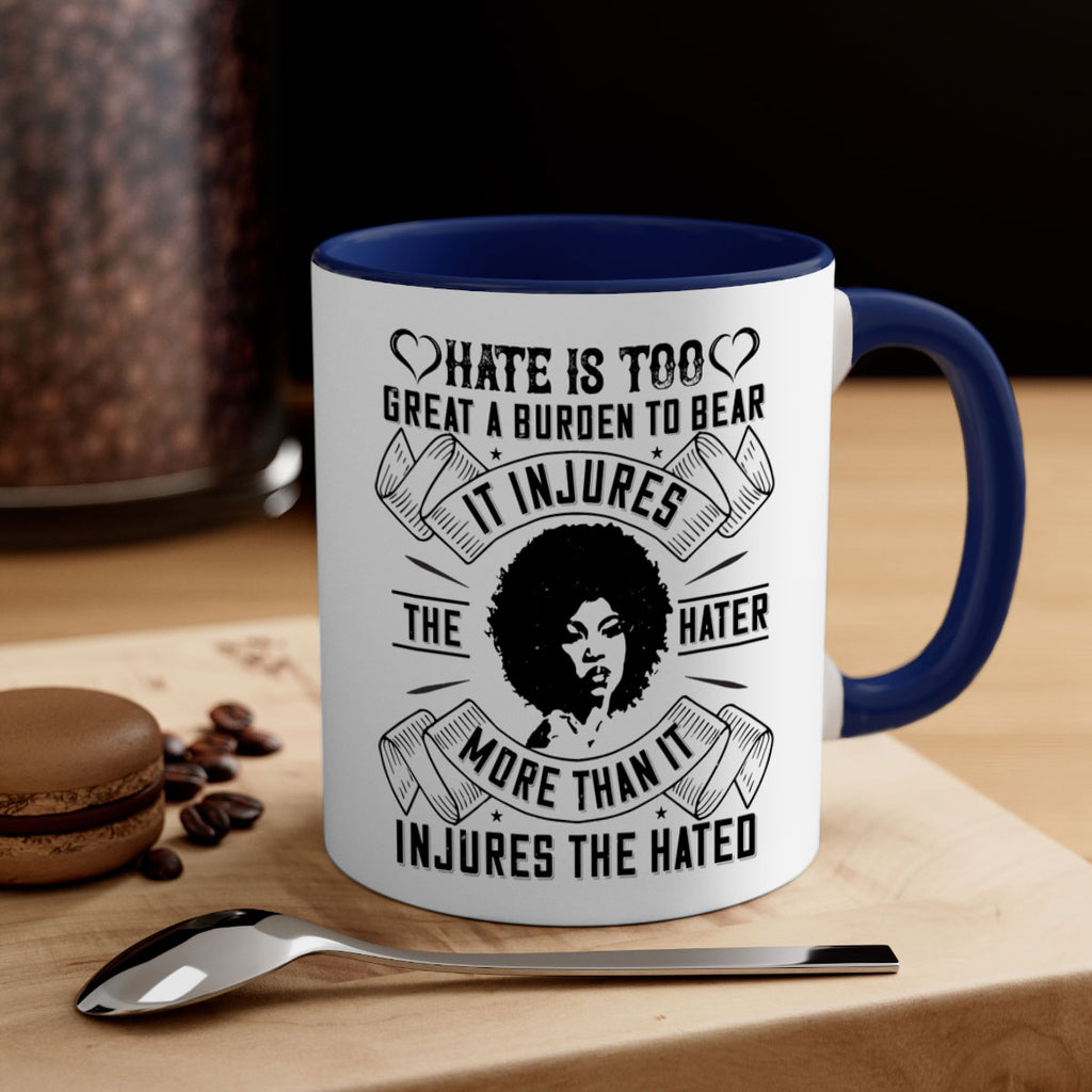 Hate is too great a burden to bear It injures the hater more than it injures the hated Style 33#- Afro - Black-Mug / Coffee Cup