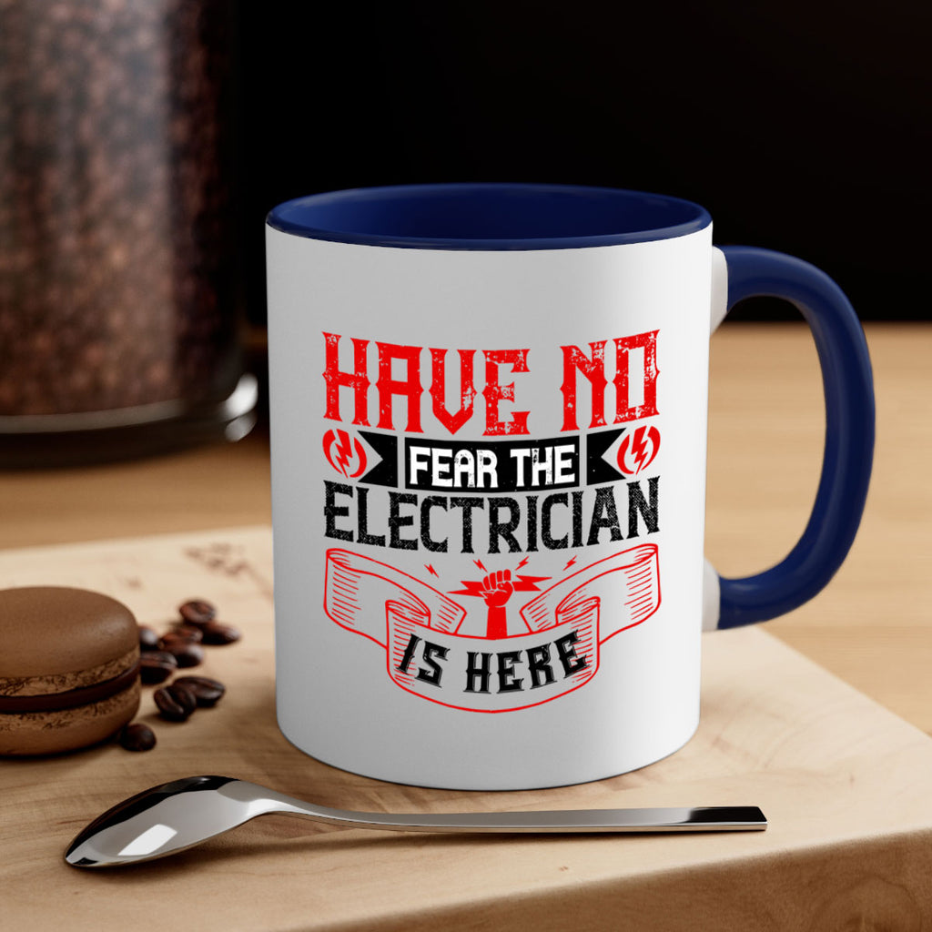 Have no fear the electrician is here Style 40#- electrician-Mug / Coffee Cup