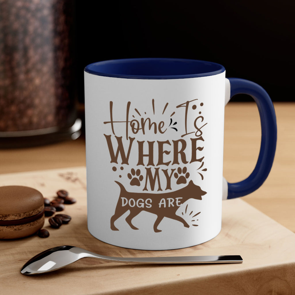 Home Is Where My Dogs Are Style 84#- Dog-Mug / Coffee Cup