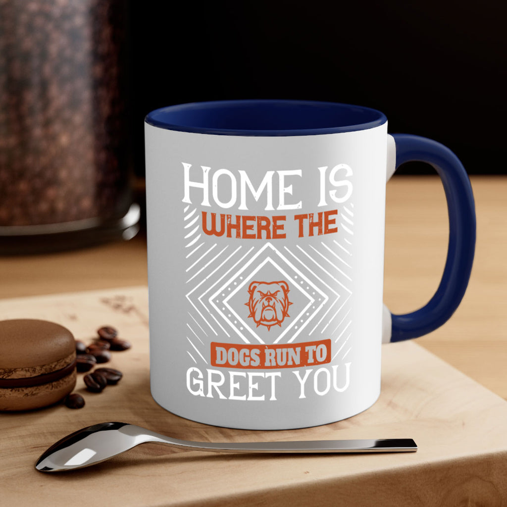Home is where the dogs run to greet you Style 200#- Dog-Mug / Coffee Cup