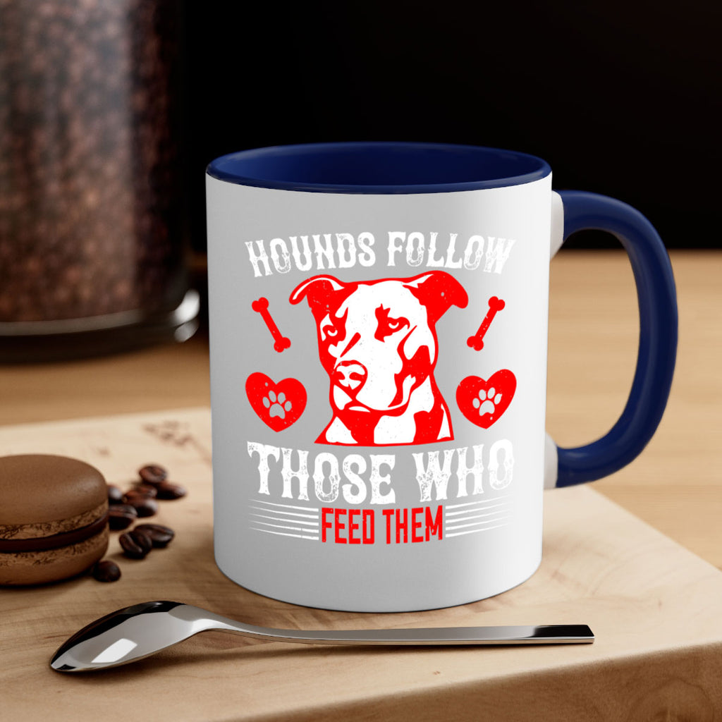 Hounds follow those who feed them Style 196#- Dog-Mug / Coffee Cup