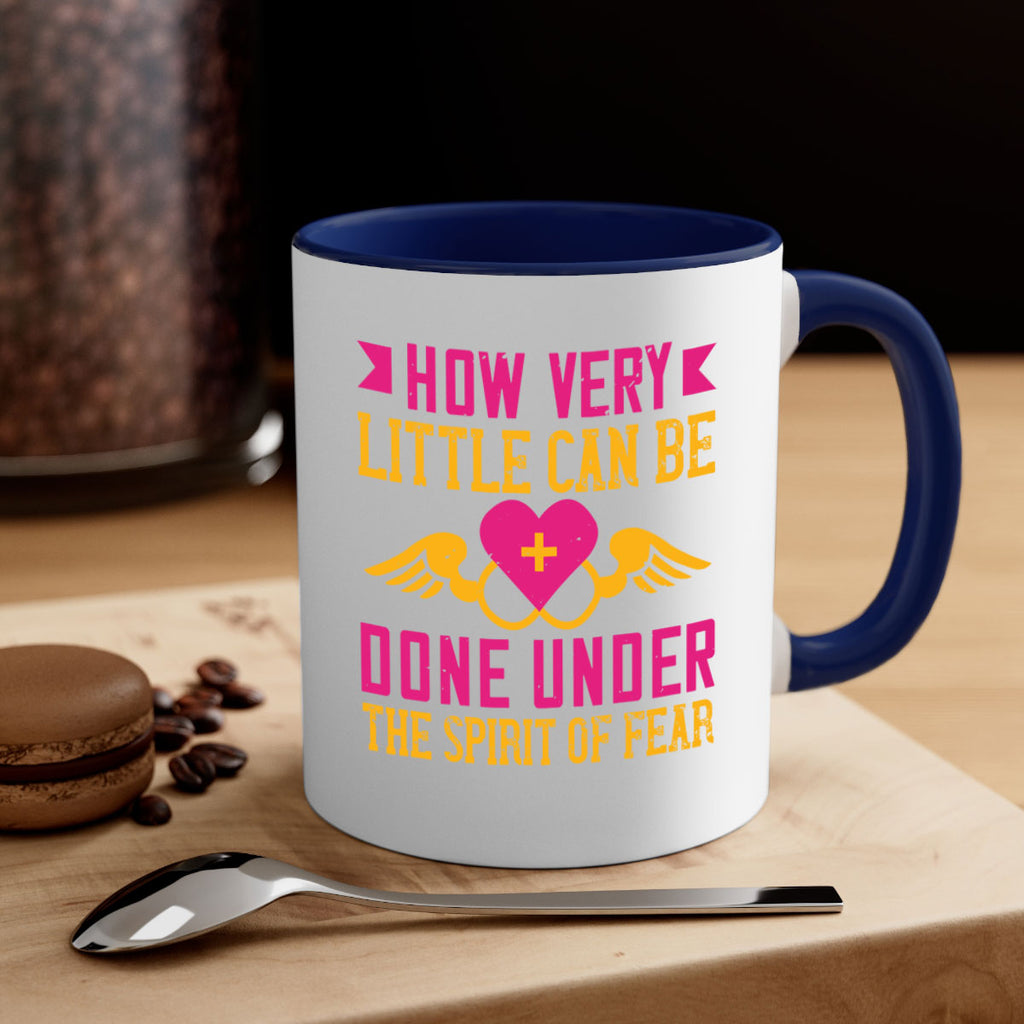 How very little can be done under the spirit of fear Style 320#- nurse-Mug / Coffee Cup