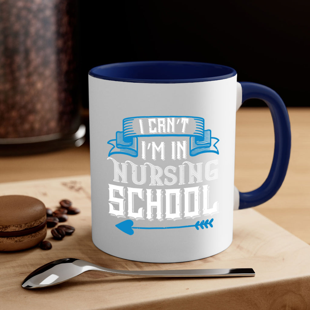 I can’t i’m in nursing school Style 331#- nurse-Mug / Coffee Cup