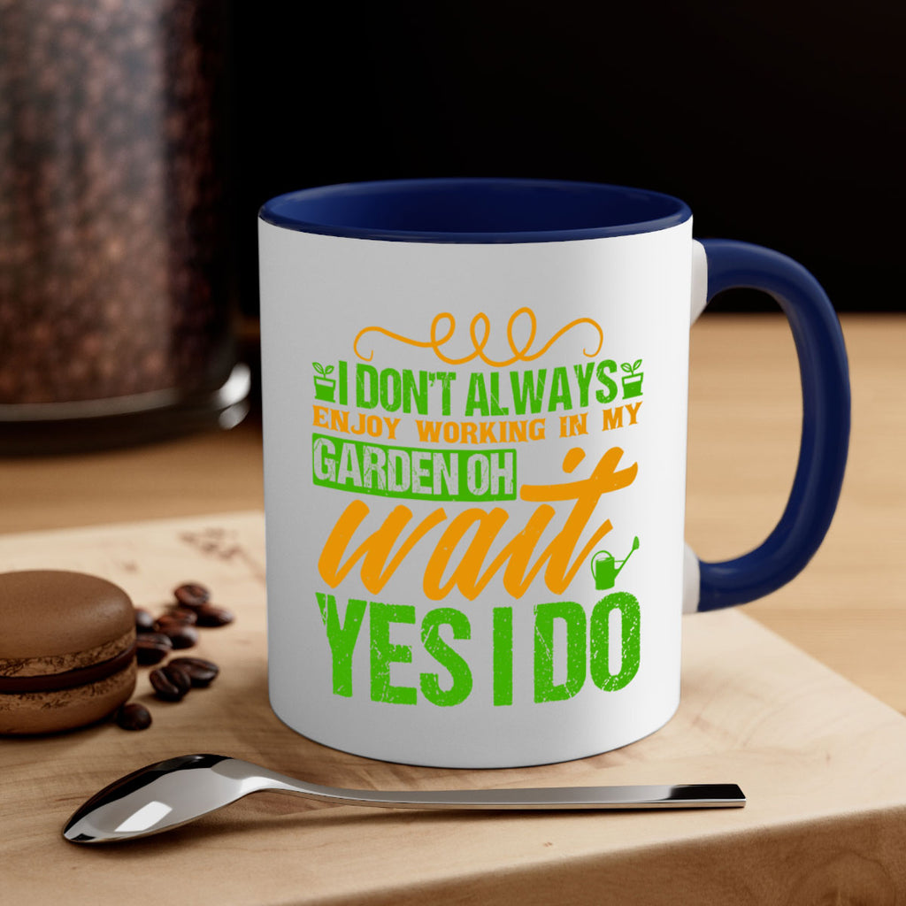 I dont always enjoy working is my garden 57#- Farm and garden-Mug / Coffee Cup