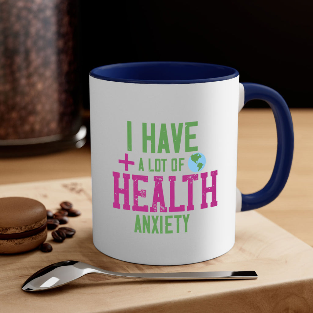 I have a lot of health anxiety Style 34#- World Health-Mug / Coffee Cup