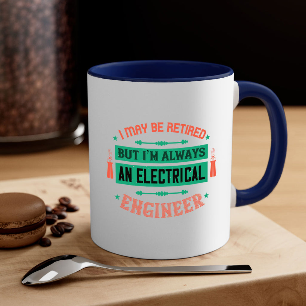 I may be retired but im always an electrical engineer Style 36#- electrician-Mug / Coffee Cup