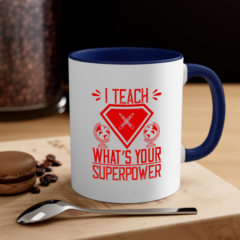 I teach what’s your superpower Style 102#- teacher-Mug / Coffee Cup
