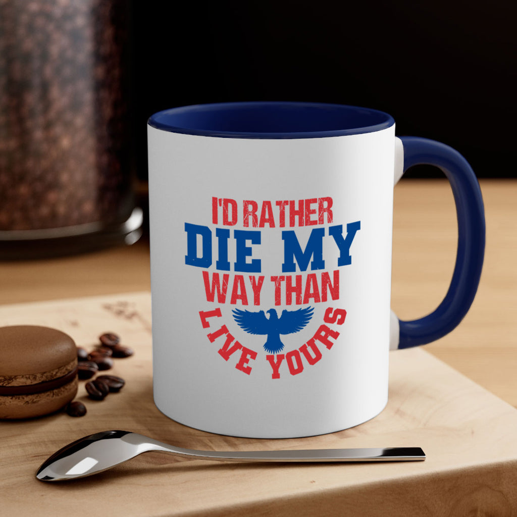 Id rather die my way Style 13#- 4th Of July-Mug / Coffee Cup