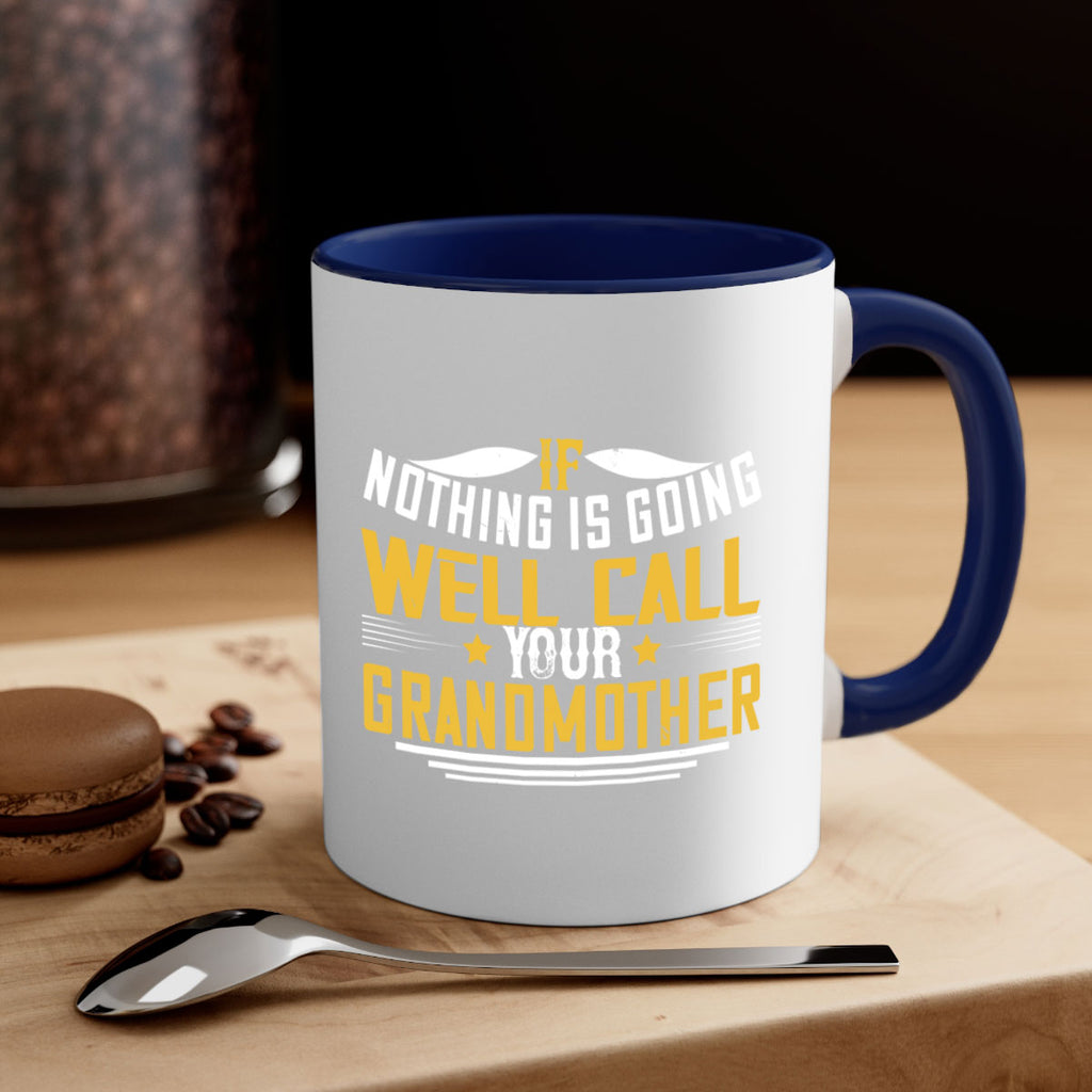 If nothing is going well call your grandmother 71#- grandma-Mug / Coffee Cup