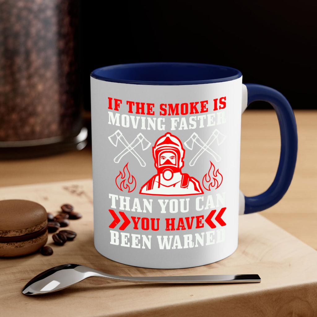 If the smoke is moving faster than you can you have been warned Style 60#- fire fighter-Mug / Coffee Cup