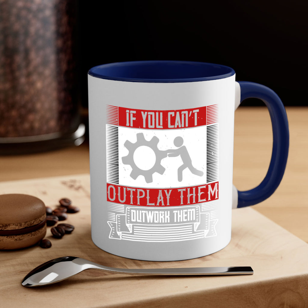 If you can’t outplay them outwork them Style 31#- dentist-Mug / Coffee Cup