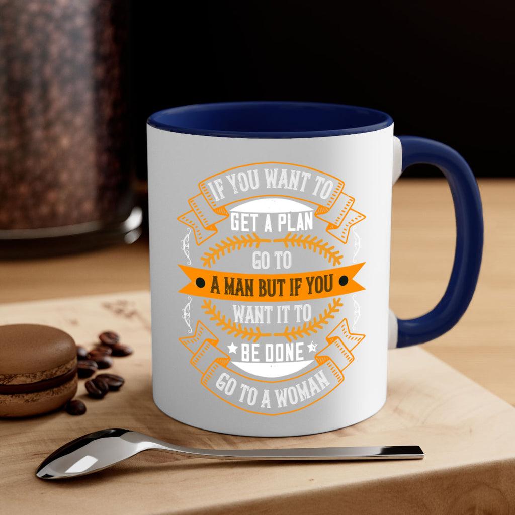 If you want to get a plan go to a man but if you want it to be done go to a woman Style 55#- World Health-Mug / Coffee Cup