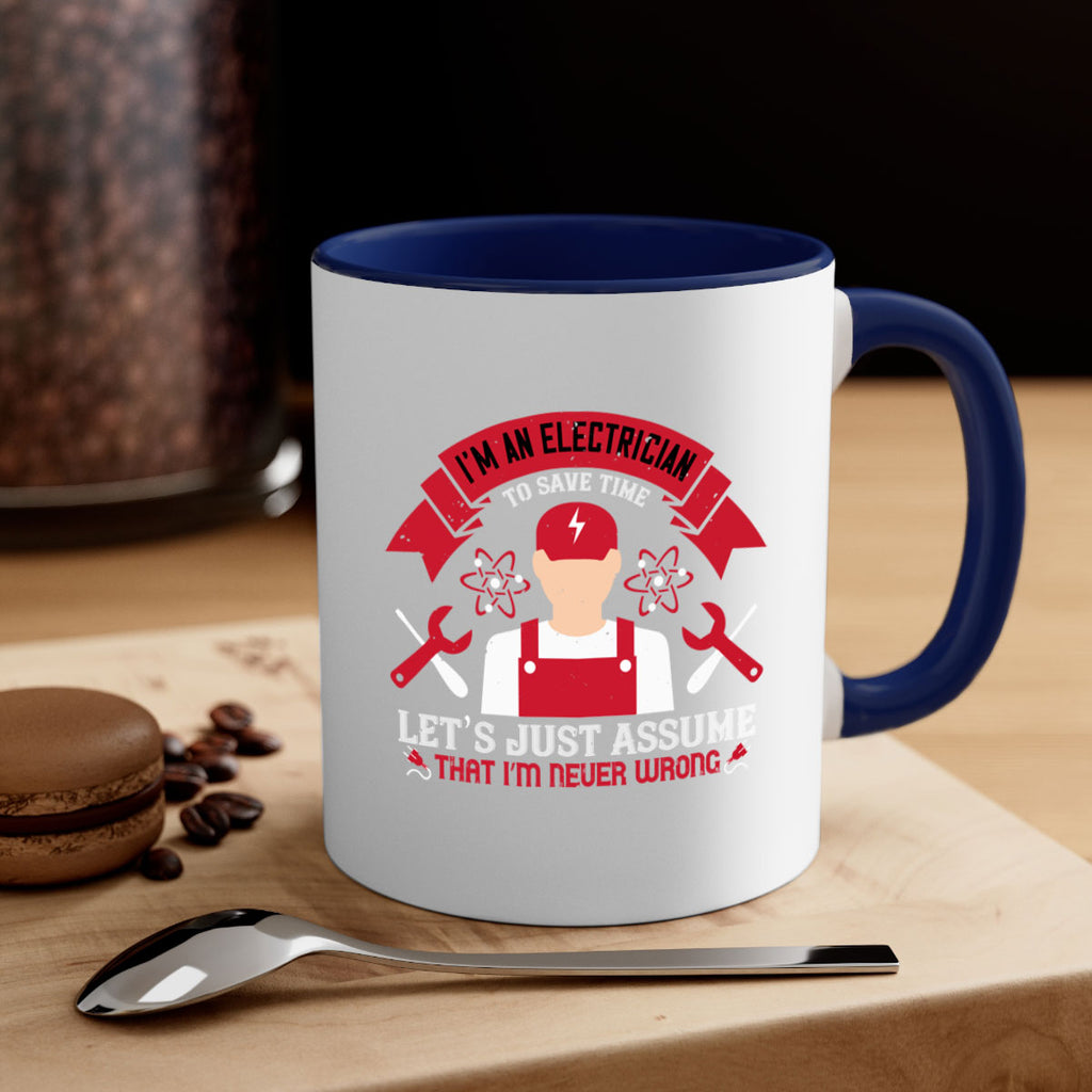 Im an electrician to seve time lets just assume that im never wrong Style 34#- electrician-Mug / Coffee Cup