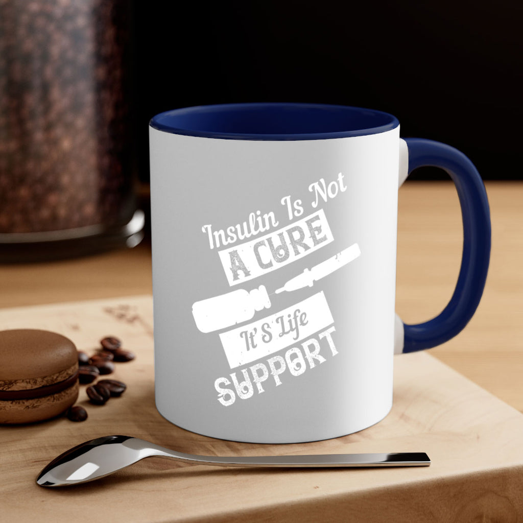 Insulin Is Not A Cure – It’S Life Support Style 24#- diabetes-Mug / Coffee Cup
