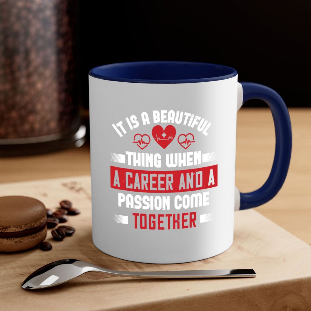 It is a beautiful thing when a career and a passion come together Style 307#- nurse-Mug / Coffee Cup