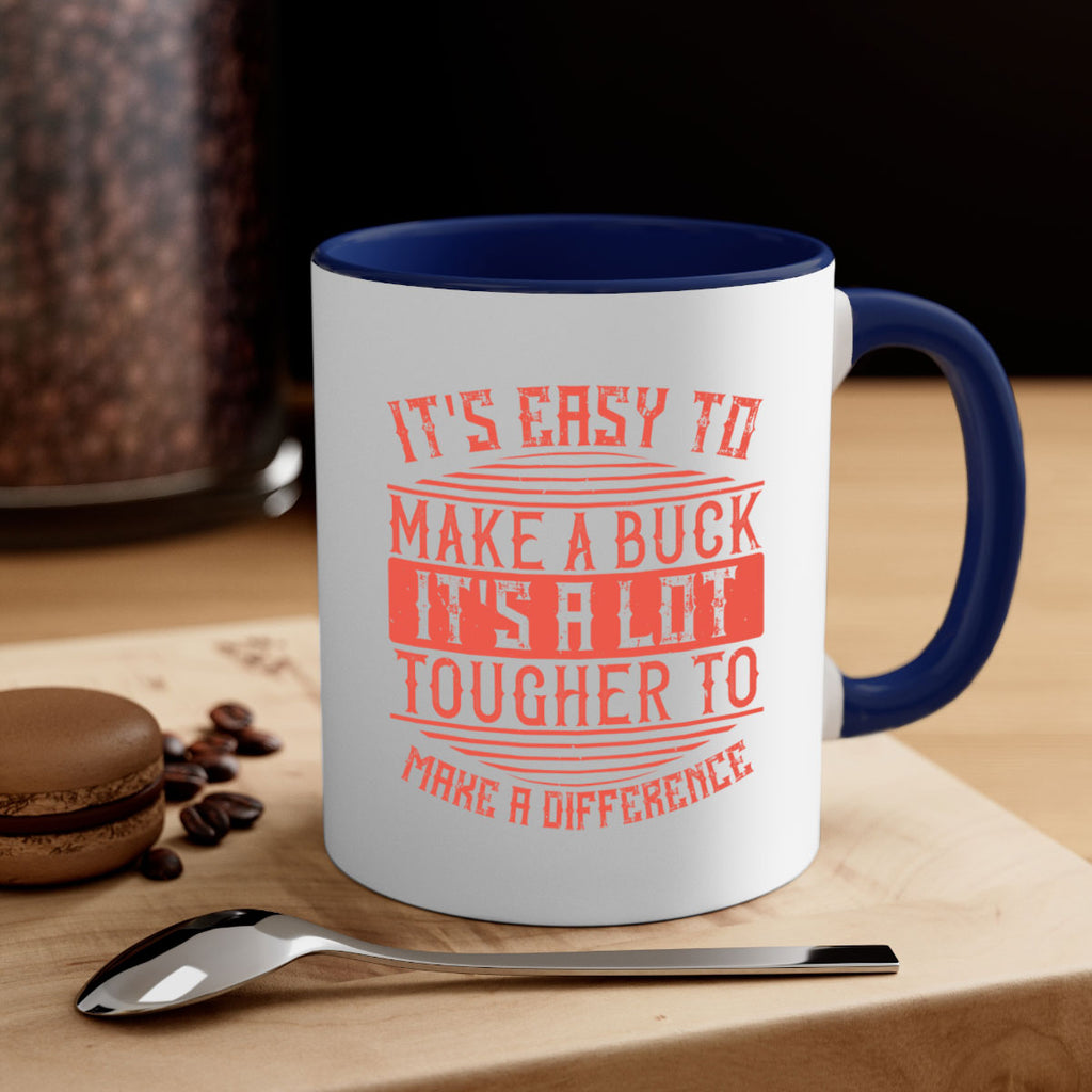 Its easy to make a buck Its a lot tougher to make a difference Style 45#-Volunteer-Mug / Coffee Cup