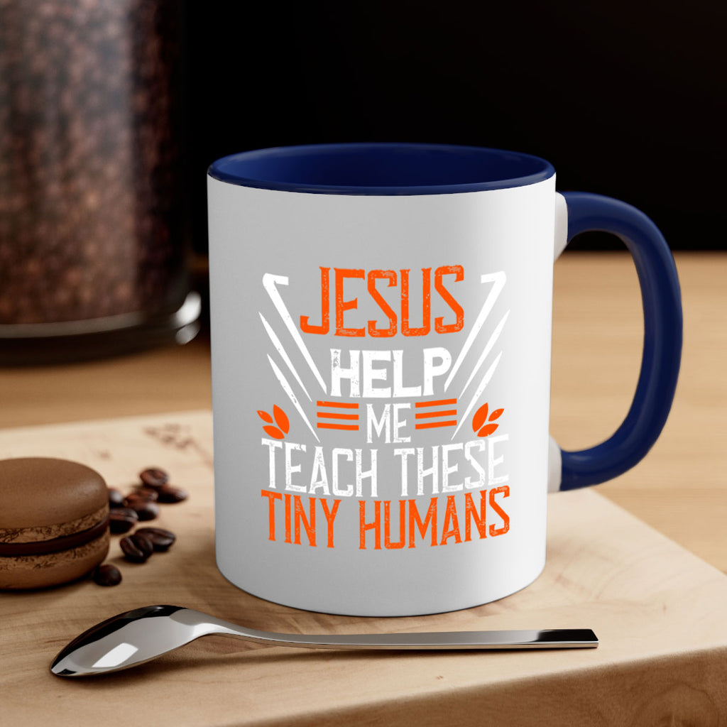 JESUS HELP ME TEACH THESE TINY HUMANS Style 96#- teacher-Mug / Coffee Cup